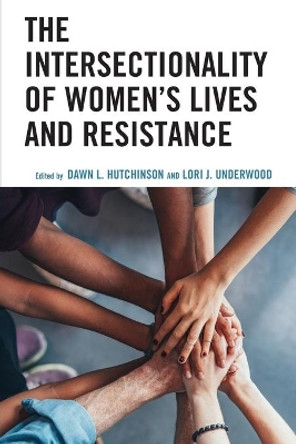 The Intersectionality of Women’s Lives and Resistance by Dawn Hutchinson 9781793613721