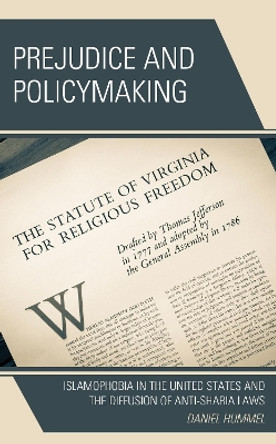 Prejudice and Policymaking: Islamophobia in the United States and the Diffusion of Anti-Sharia Laws by Daniel Hummel 9781793612533