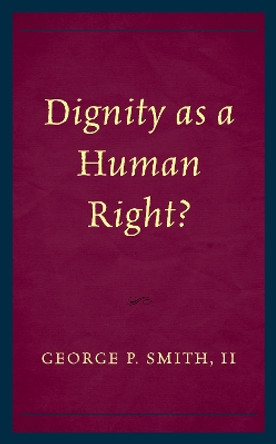 Dignity as a Human Right? by George P. Smith 9781498584197