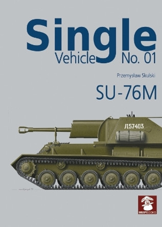 Single Vehicle 1: SU-76M by Przemyslaw Skulski 9788366549579