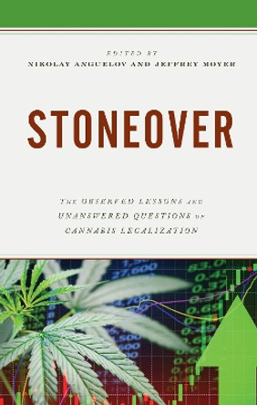 Stoneover: The Observed Lessons and Unanswered Questions of Cannabis Legalization by Jeffrey Moyer 9781793651525
