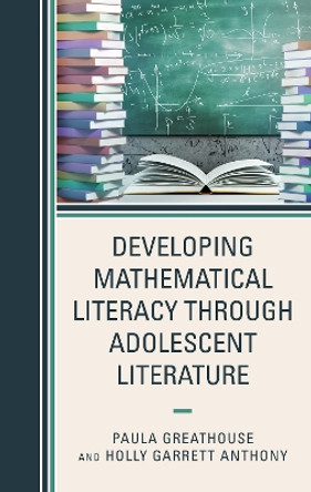 Developing Mathematical Literacy through Adolescent Literature by Paula Greathouse 9781475861532