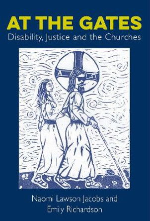 At The Gates: Disability, Justice and the Churches by Naomi Lawson Jacobs 9781913657185