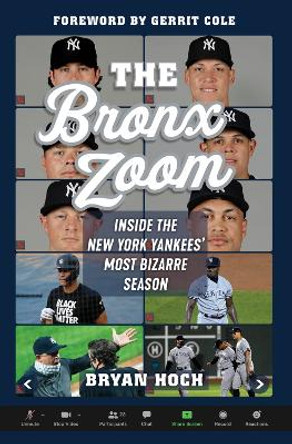 The Bronx Zoom: Inside the New York Yankees' Most Bizarre Season by Bryan Hoch 9781629378923