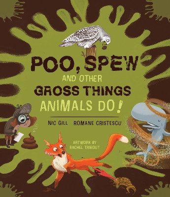 Poo, Spew and Other Gross Things Animals Do! by Nicole Gill 9781486314867