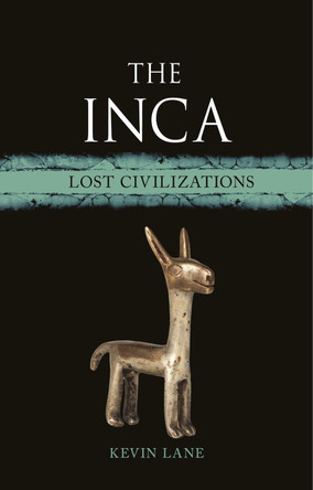 The Inca: Lost Civilizations by Kevin Lane 9781789145465