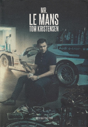 Mr Le Mans: Tom Kristensen by Dan Philipsen 9788797260302