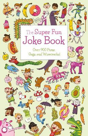 The Super Fun Joke Book: Over 1,000 Puns, Gags, and Wisecracks! by Ana Bermejo 9781839408434