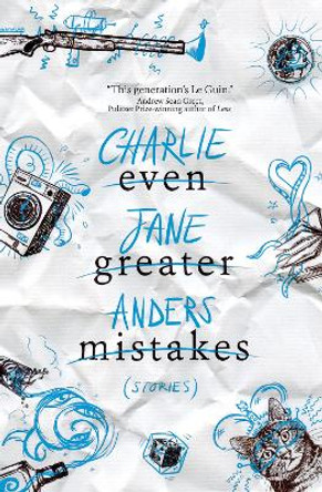 Even Greater Mistakes by Charlie Jane Anders 9781789097221