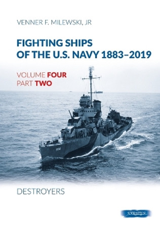 Fighting Ships of the U.S. Navy 1883-2019: Volume 4, Part 2 - Destroyers (1918-1937) by Venner F. Milewski 9788366549630