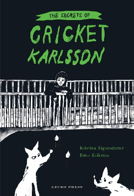 The Secrets of Cricket Karlsson by Kristina Sigunsdotter 9781776574285