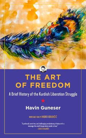 The Art Of Freedom by Havin Guneser 9781629639079