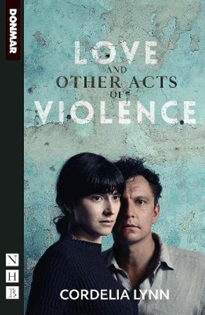 Love and Other Acts of Violence (NHB Modern Plays) by Cordelia Lynn 9781839040344