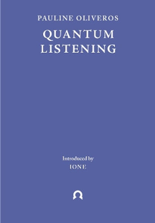 Quantum Listening by Pauline Oliveros 9781838003944
