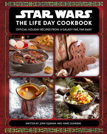 Star Wars: The Life Day Cookbook by Jenn Fujikawa 9781789099430
