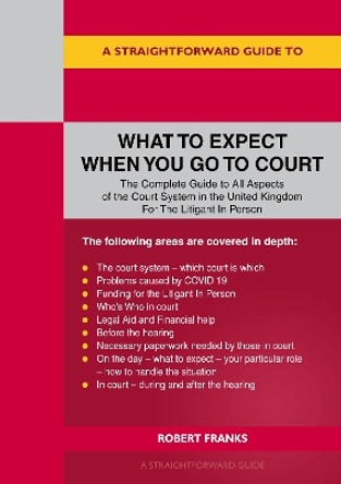 Straightforward Guide To What To Expect When You Go To Court ,a by Robert Franks 9781802360523