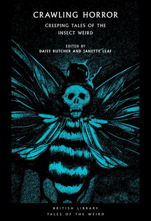 Crawling Horror: Creeping Tales of the Insect Weird by Daisy Butcher 9780712353496