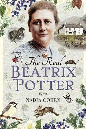 The Real Beatrix Potter by Nadia Cohen 9781526752758