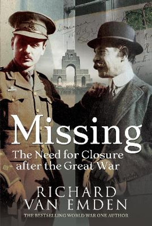 Missing: The Need for Closure after the Great War by Richard van Emden 9781526761002