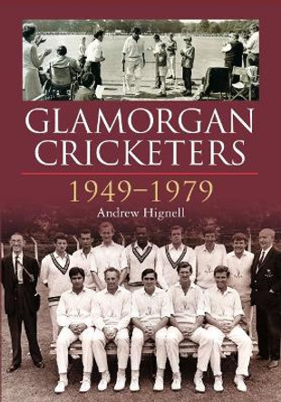 Glamorgan Cricketers 1949-1979 by Andrew Hignell 9780857043627