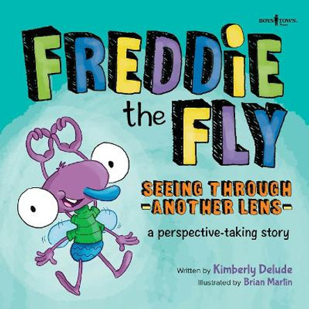 Freddie the Fly: Seeing Through Another Lens: A Perspective-Taking Story Volume 7 by Kimberly Delude 9781889322223