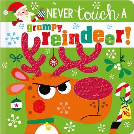 NEVER TOUCH A GRUMPY REINDEER! by Rosie Greening 9781803372884