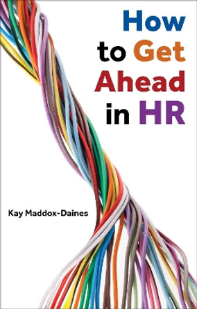 How to Get Ahead in HR by Kay Maddox-Daines 9781913019457
