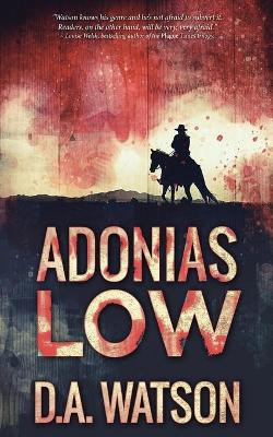 Adonias Low: A Western by D a Watson 9784824116468
