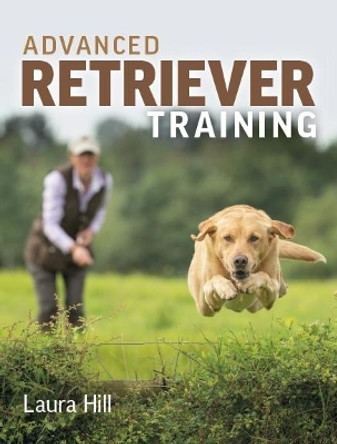 Advanced Retriever Training by Laura Hill 9781785007552