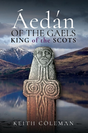  ed n of the Gaels: King of the Scots by Coleman, Keith 9781526794901