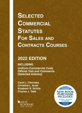 Selected Commercial Statutes for Sales and Contracts Courses, 2022 Edition by Carol L. Chomsky 9781636598925