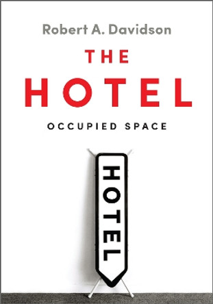 The Hotel: Occupied Space by Robert A. Davidson 9781442610941