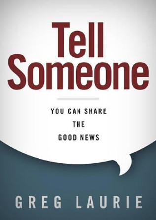 Tell Someone: You Can Share the Good News by Greg Laurie 9781433690143