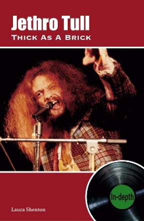 Jethro Tull Thick As A Brick: In-depth by Laura Shenton 9781912782574