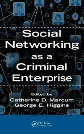 Social Networking as a Criminal Enterprise by Catherine Davis Marcum 9781466589797