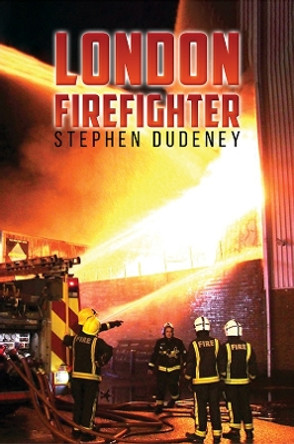 London Firefighter by Stephen Dudeney 9781398463240