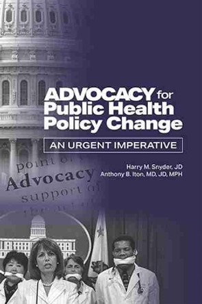 Advocacy for Public Health Policy Change: An Urgent Imperative by Harry M. Snyder 9780875533131