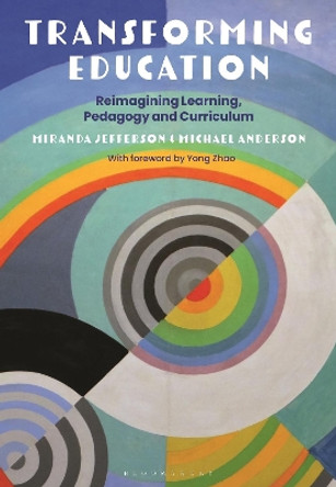 Transforming Education: Reimagining Learning, Pedagogy and Curriculum by Professor Miranda Jefferson 9781350130081