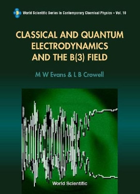 Classical And Quantum Electrodynamics And The B(3) Field by L. B. Crowell 9789810241490