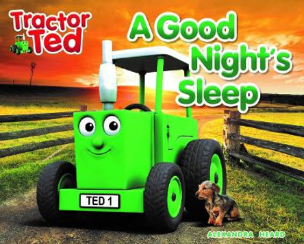 Tractor Ted A Good Night's Sleep by Alexandra Heard 9781916206656