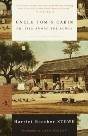 Uncle Tom's Cabin: or, Life among the Lowly by Harriet Beecher Stowe 9780375756931