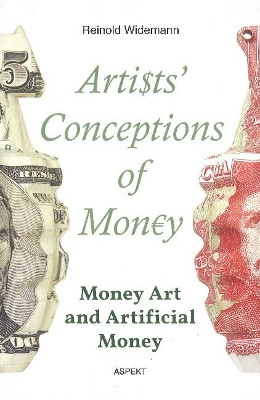 Artists' Conceptions of Money by Reinold Widemann 9789463384285