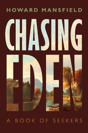 Chasing Eden: A Book of Seekers by Howard Mansfield 9780872333505