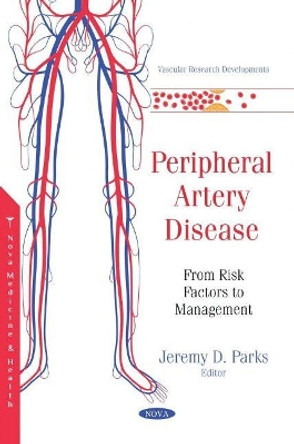Peripheral Artery Disease: From Risk Factors to Management by Jeremy D. Parks 9781536199680