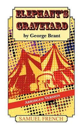 Elephant's Graveyard -- Abridged Version by George Brant 9780573698378