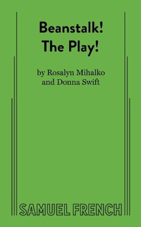 Beanstalk! the Play! by Ross Mihalko 9780573701139