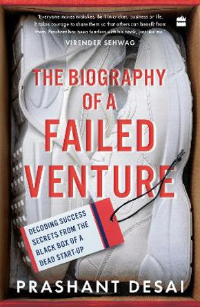 The Biography of a Failed Venture: Decoding Success Secrets from the Blackbox of a Dead Start-Up by Prashant Desai 9789354229299