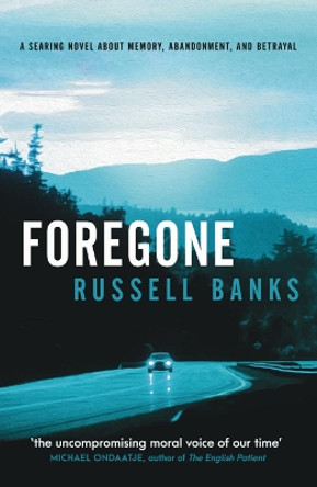 Foregone by Russell Banks 9780857304599