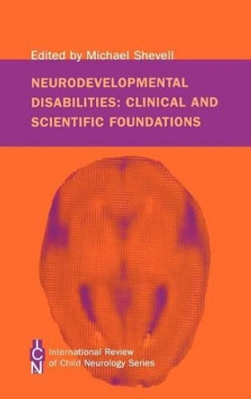 Neurodevelopmental Disabilities: Clinical and Scientific Foundations by Michael Shevell 9781898683674