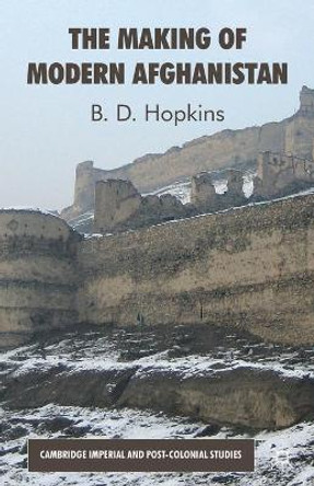 The Making of Modern Afghanistan by B. Hopkins 9780230302372